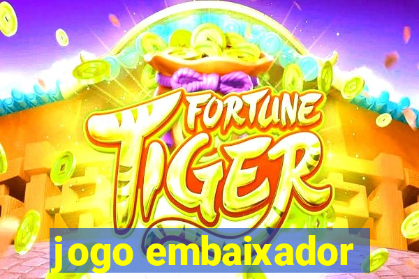 jogo embaixador